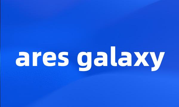 ares galaxy