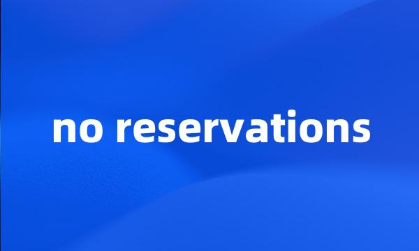 no reservations