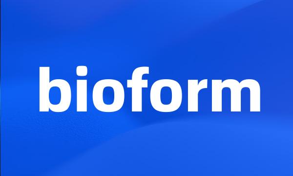 bioform