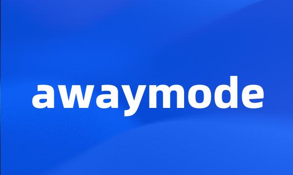 awaymode