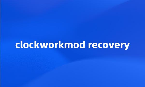 clockworkmod recovery