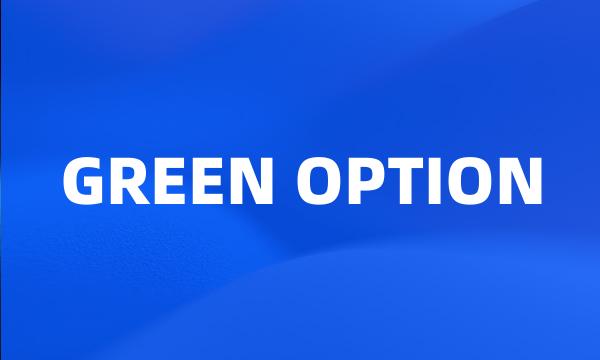 GREEN OPTION