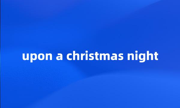 upon a christmas night