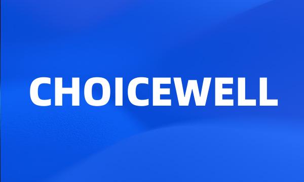 CHOICEWELL