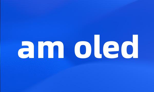 am oled