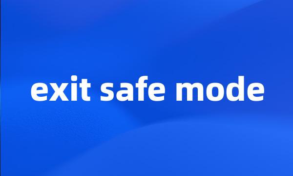 exit safe mode