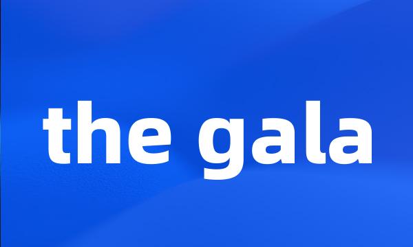 the gala