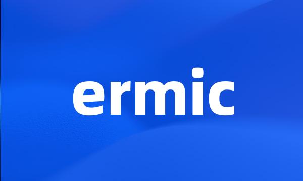 ermic