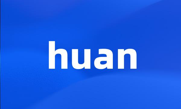 huan