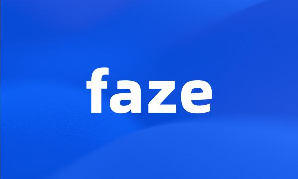 faze