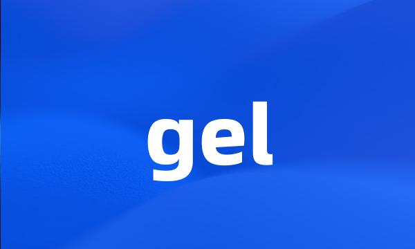 gel