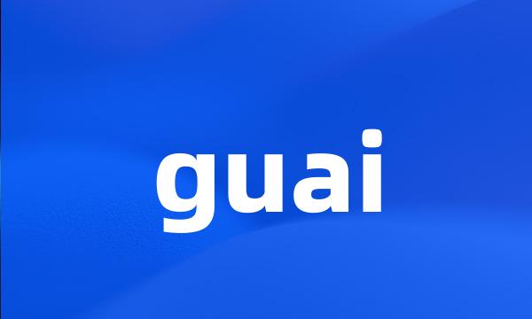 guai