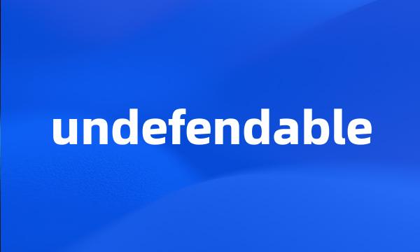 undefendable