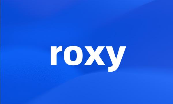 roxy