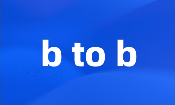 b to b