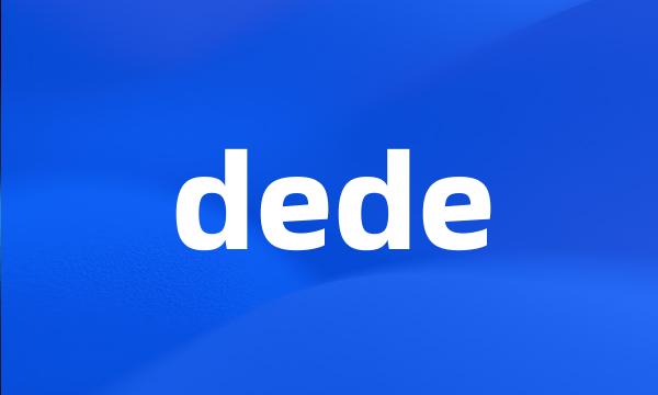 dede