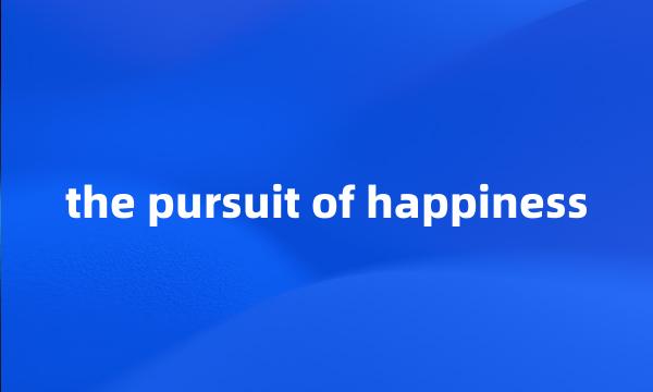 the pursuit of happiness