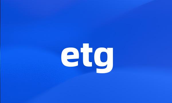 etg