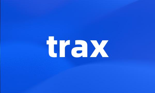 trax