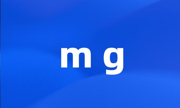 m g