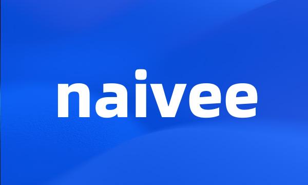 naivee