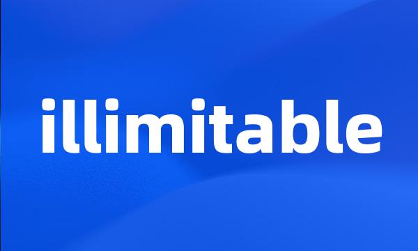 illimitable