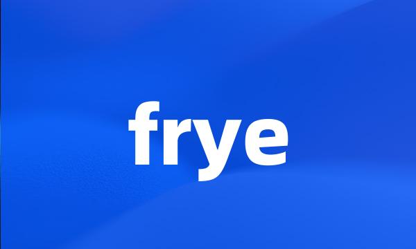 frye