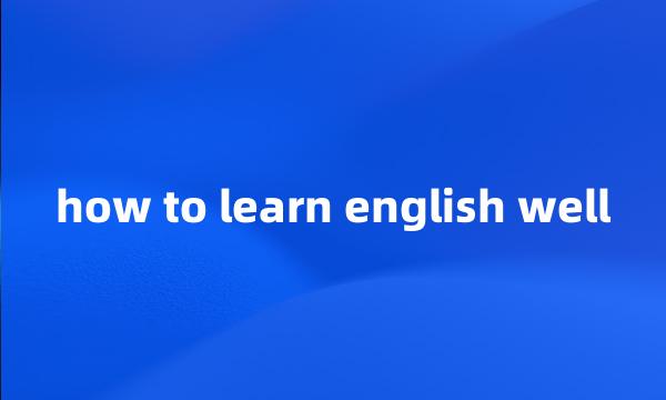 how to learn english well