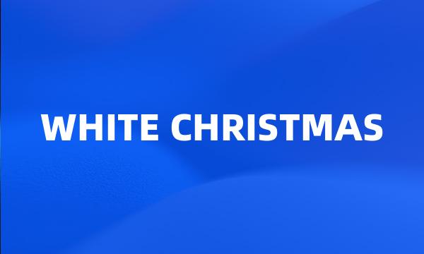 WHITE CHRISTMAS