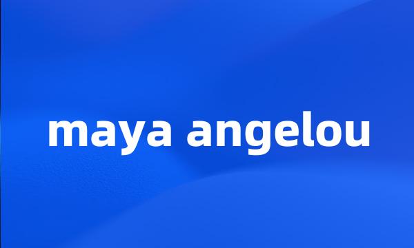 maya angelou