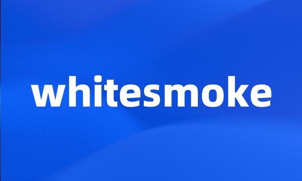 whitesmoke