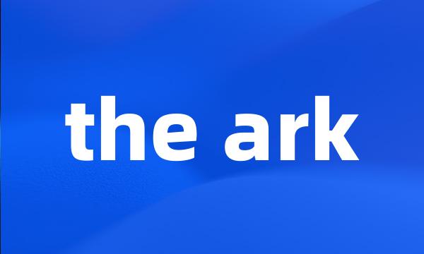 the ark