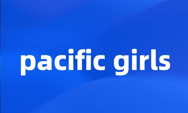 pacific girls