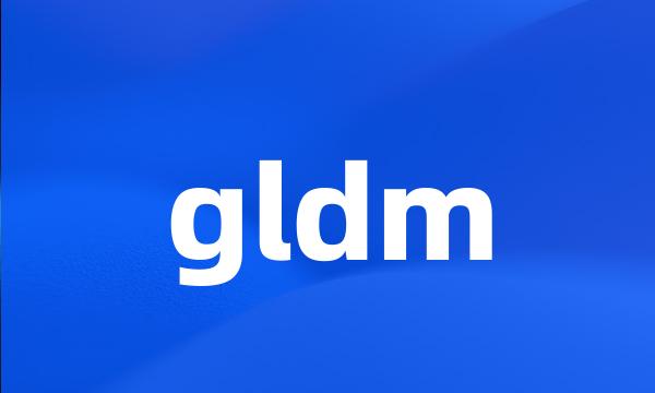 gldm