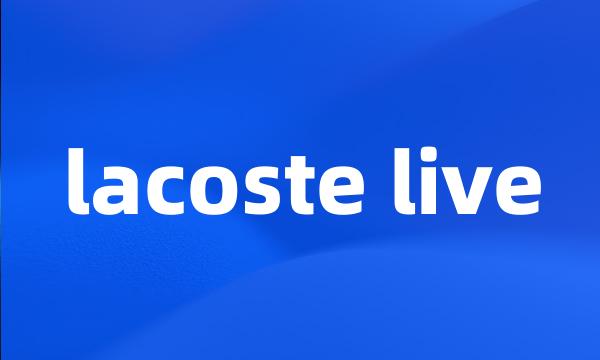 lacoste live