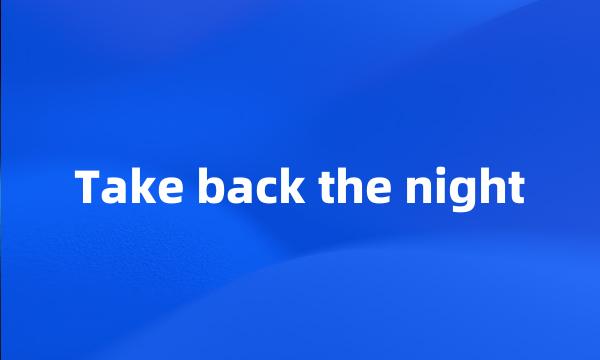 Take back the night