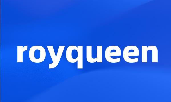 royqueen