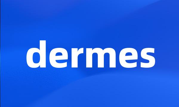 dermes