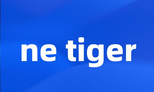 ne tiger