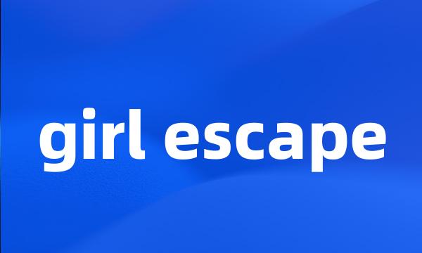 girl escape