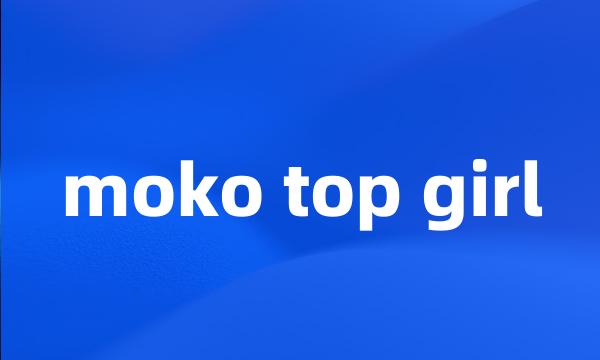 moko top girl