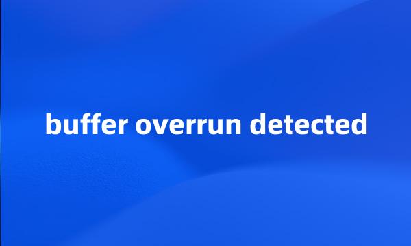 buffer overrun detected