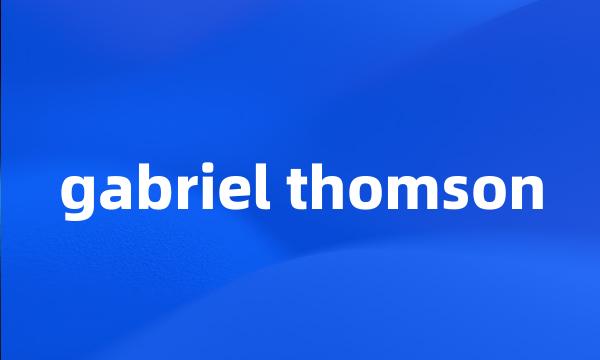 gabriel thomson