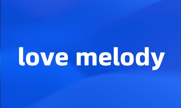 love melody