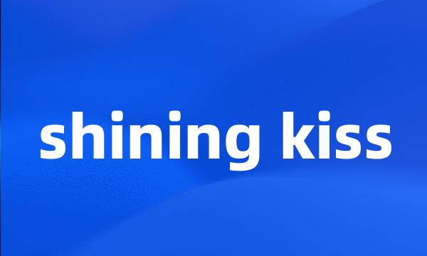 shining kiss