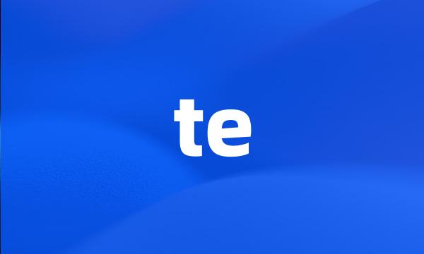 te