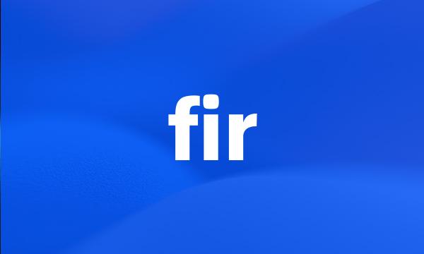 fir