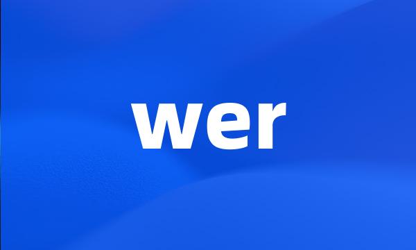 wer