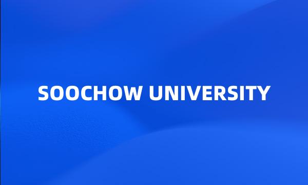 SOOCHOW UNIVERSITY