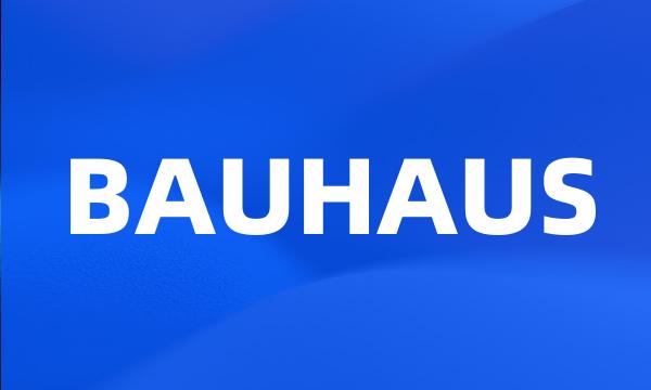 BAUHAUS